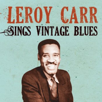 Leroy Carr There Ain't Nobody Got It Like She Got It