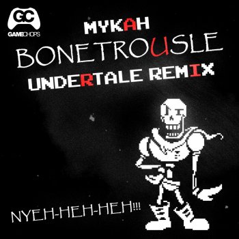 GameChops feat. Mykah Bonetrousle (Undertale Remix)