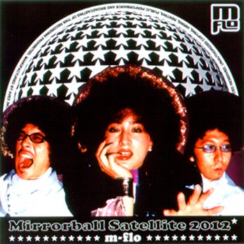 m-flo Mirrorball Satellite 2012 (Sratm Remix)