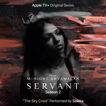 Saleka The Sky Cries (From the Apple TV+ Original Series "Servant", Season 2)