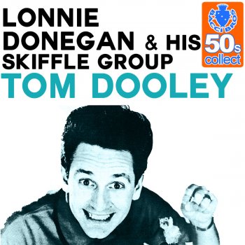 Lonnie Donegan & His Skiffle Group Tom Dooley (Remastered)