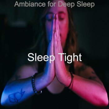 Sleep Tight Music for Sleeping - Unique New Age Music