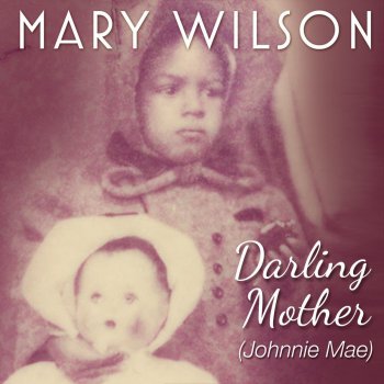 Mary Wilson Darling Mother (Johnnie Mae)