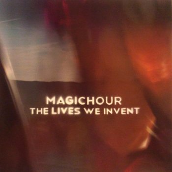 Исполнитель MagicHour, альбом The Lives We Invent