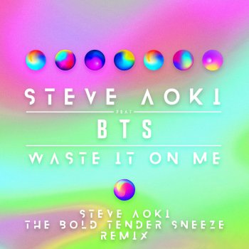 Steve Aoki feat. BTS Waste It on Me (Steve Aoki the Bold Tender Sneeze Remix)