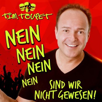 Tim Toupet Nein nein nein nein sind wir nicht gewesen