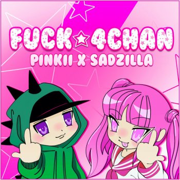 PiNKII feat. Sadzilla Fuck 4chan