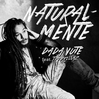 Dada Yute feat. Tropkillaz Naturalmente