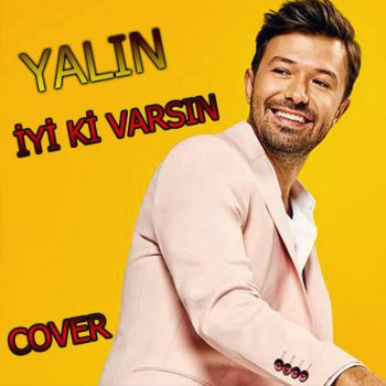 Yalın İyi ki varsin