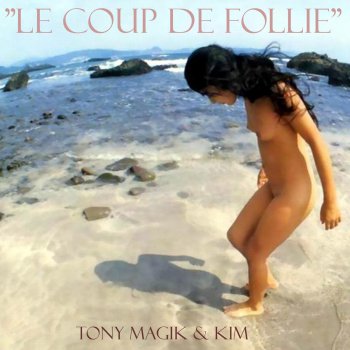 Tony Magik & Kim Le coup de follie