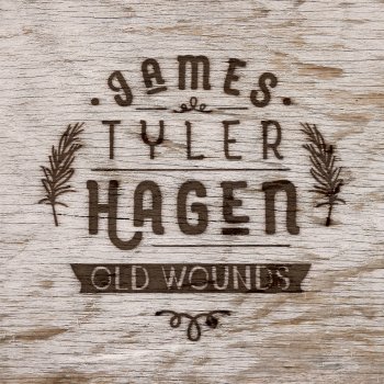 James Tyler Hagen Old Wounds