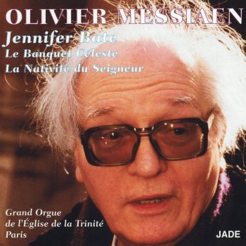 Исполнитель Jennifer Bate, альбом Olivier Messiaen : Le banquet céleste, la nativité du Seigneur