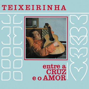 Teixeirinha Entre A Cruz E O Amor