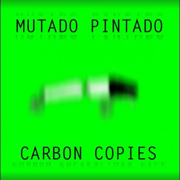 Исполнитель Mutado Pintado, альбом Carbon Copies