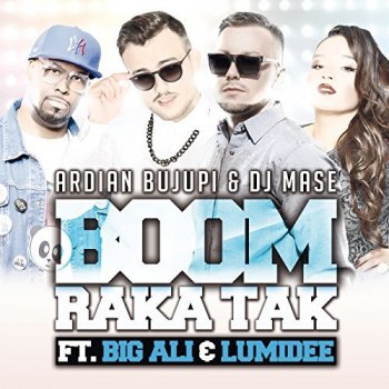 Ardian Bujupi & DJ Mase feat. Big Ali & Lumidee Boom Rakatak