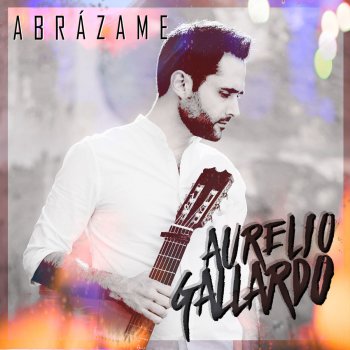 Aurelio Gallardo Abrázame