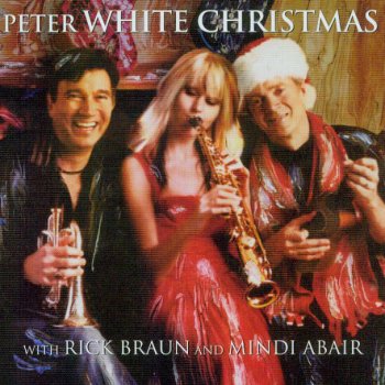 Peter White, Rick Braun & Mindi Abair Happy Christmas/O Holy Night