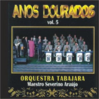 Исполнитель Orquestra Tabajara, альбом Anos Dourados Vol.5
