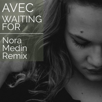 AVEC feat. Nora Medín Waiting For - Nora Medin Remix