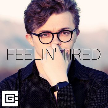 CG5 Feelin' tired