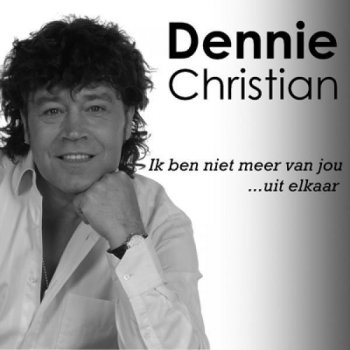 Dennie Christian Ik Ben Niet Meer Van Jou