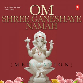 Anuradha Paudwal Om Shree Ganeshaye Namah (Meditation)