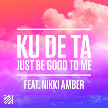 Исполнитель Ku De Ta feat. Nikki Amber, альбом Just Be Good to Me [Remixes]