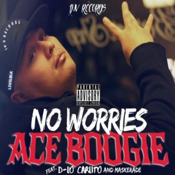 Ace Boogie No Worries (feat. D-Lo Carlito & Maskerade)