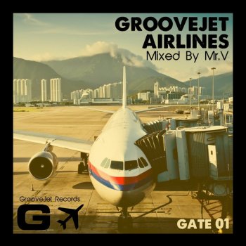 Mr. V GrooveJet Airlines (Gate 01) - Continuous DJ Mix