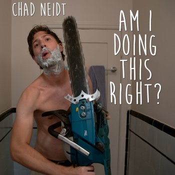 Chad Neidt What About Me?