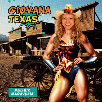 Исполнитель Giovana Texas, альбом Mulher Maravilha