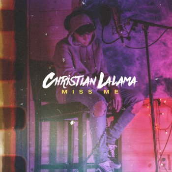 Christian Lalama Miss Me