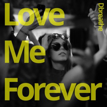 Dbreathe Love Me Forever (Extended Mix)