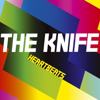 The Knife Heartbeats (The Knife Techno Remix)