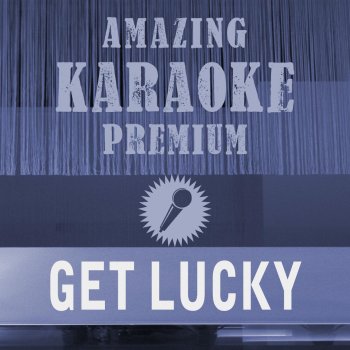 Clara Oaks Get Lucky (Premium Karaoke Version With Background Vocals) - Originally Performed By Daft Punk & Pharrell Williams