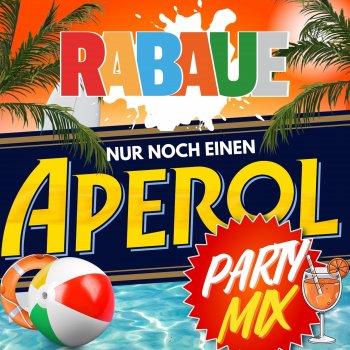 Rabaue Nur noch einen Aperol (Party Mix)