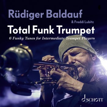 Исполнитель Rüdiger Baldauf, альбом Total Funk Trumpet - 6 Funky Tunes for Intermediate Trumpet Players (feat. Freddi Lubitz)