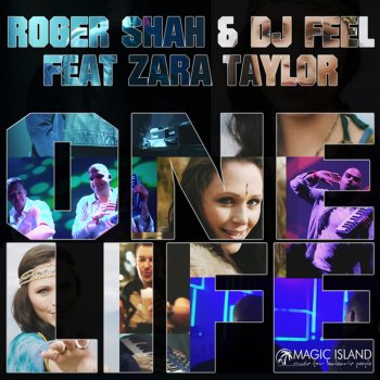 Roger Shah and DJ Feel feat. Zara Taylor One Life