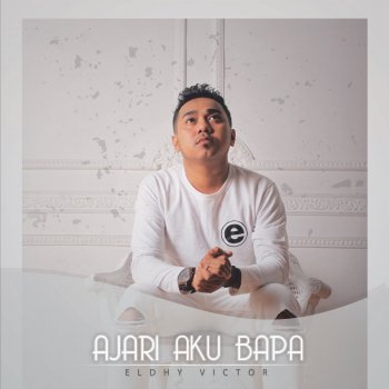 Eldhy Victor Ajari Aku Bapa