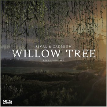 Rival feat. Cadmium & Rosendale Willow Tree