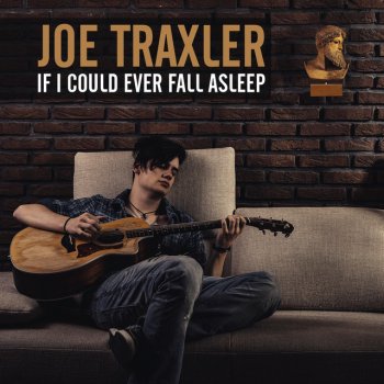 Joe Traxler If I Could Ever Fall Asleep