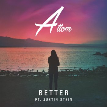 Attom feat. Justin Stein Better (Extended Mix)