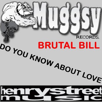 Brutal Bill Do You Know About Love? (Club Mix)
