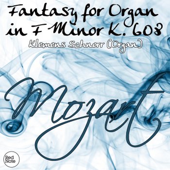 Исполнитель Klemens Schnorr, альбом Mozart: Fantasy for Organ in F Minor K. 608