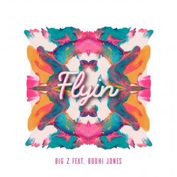 Big Z feat. Bodhi Jones Flyin'