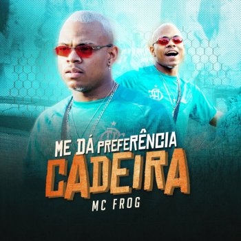 MC Frog Me Dá Preferência: Cadeira