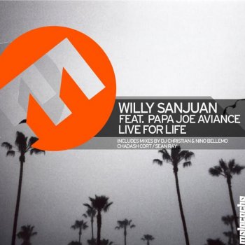 Willy Sanjuan feat. Papa Joe Aviance Live for Life (DJ Christian's & Nino Bellemo Remix)