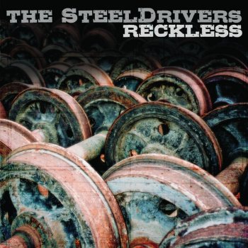 The SteelDrivers The Reckless Side of Me