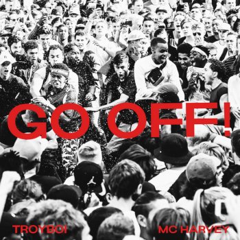 TroyBoi feat. MC Harvey GO OFF!