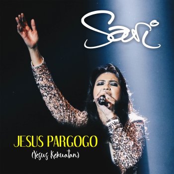 Sari Simorangkir Jesus Pargogo (Yesus Kekuatan)